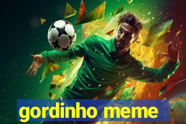 gordinho meme